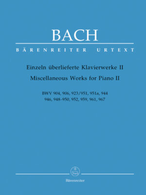 Miscellaneous Works for Clavier II BWV 904, 906, 923/951, 951a, 944, 946, 948-950, 952, 959, 961, 967