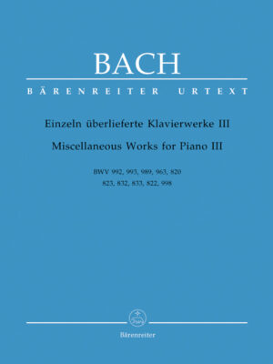 Miscellaneous Works for Clavier III BWV 992, 993, 989, 963, 820, 823, 832, 833, 822, 998