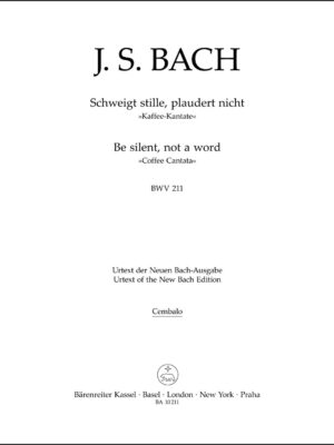 Be quiet, chatter not BWV 211 "Coffee Cantata"
