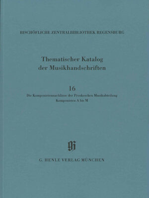 KBM 14/16 Die Komponistennachlässe der Proskeschen Musikabteilung. Komponisten A bis M (HN2344)