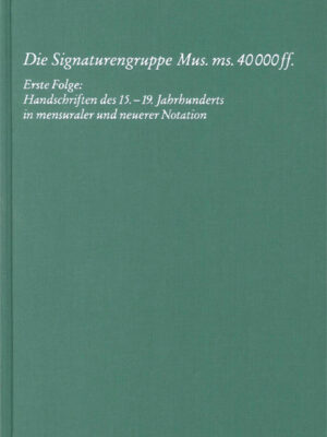 Die Signaturengruppe Mus. ms. 40.000 ff. (HN2358)