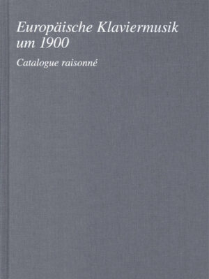 Europäische Klaviermusik um 1900, Catalogue raissonné (Belgien, Frankr., Großbrit., Niederl., Portugal, Schweiz,Spanien) (HN2615)